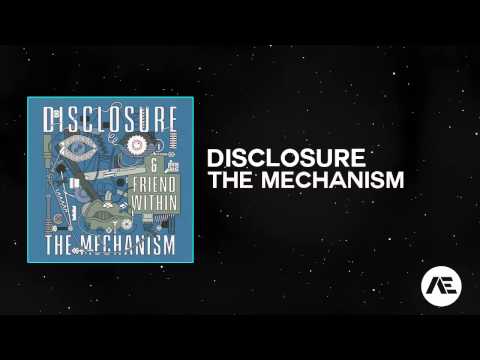 Disclosure & Friend Within - The Mechanism