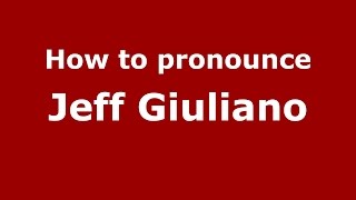 How to pronounce Jeff Giuliano