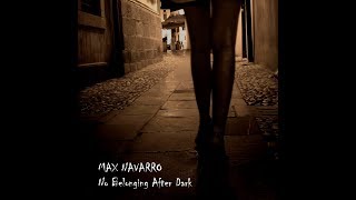 MAX NAVARRO - NO BELONGING AFTER DARK (FULL ALBUM) 2009