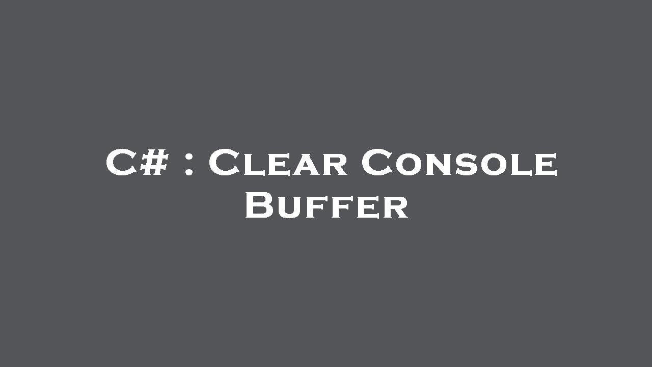 C# : Clear Console Buffer