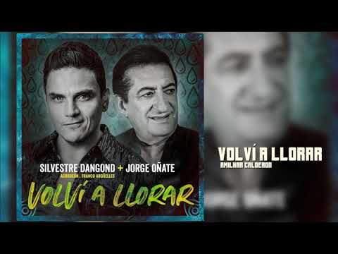 Volví A Llorar Silvestre Dangond Y Jorge...