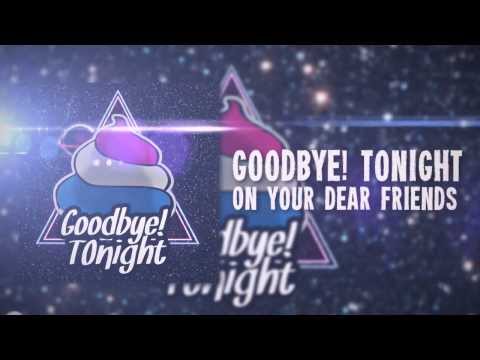 GOODBYE! TONIGHT - On Your Dear Friends (Official lyric Video)