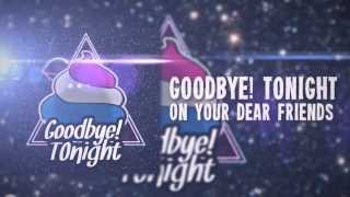 GOODBYE! TONIGHT - On Your Dear Friends (Official lyric Video)