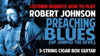 How to Play Preaching Blues by Robert Johnson on Cigar Box Guitar