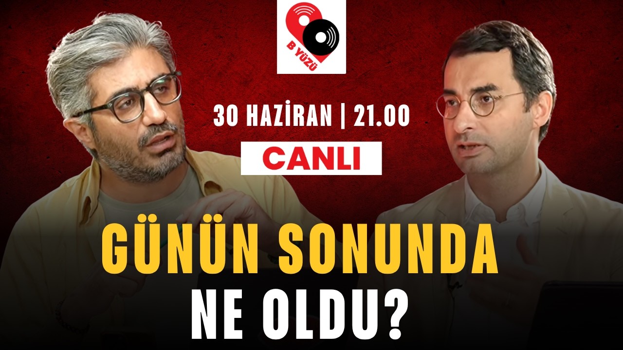 GÜNÜN SONUNDA NE OLDU? | B Yüzü | Canlı | 30 Haziran Salı 21:00