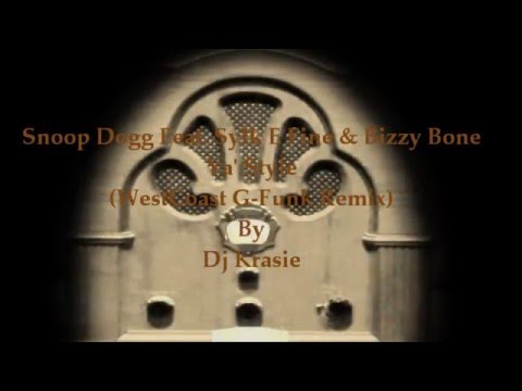 Snoop Dogg Feat. Sylk E Fine & Bizzy Bone  - Ya' Style (WestCoast Remix) By Dj Krasie