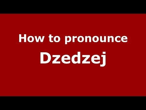 How to pronounce Dzedzej (Polish/Poland) - PronounceNames.com