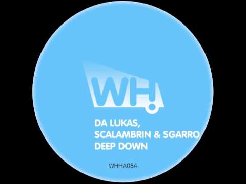 Da Lukas, Scalambrin & Sgarro - Deep Down (Club Mix) - What Happens
