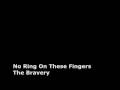 The Bravery - No Ring On These Fingers