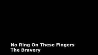 The Bravery - No Ring On These Fingers