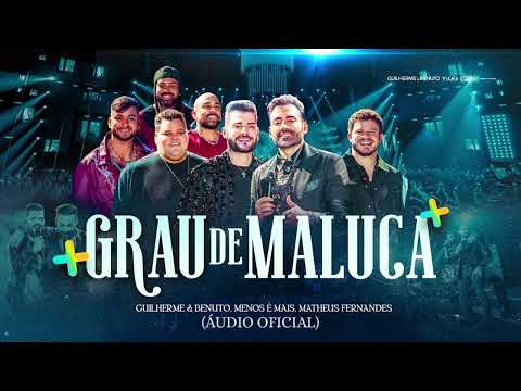 Guilherme e Benuto, Grupo Menos É Mais, Matheus Fernandes - Grau de Maluca - Amor - Música