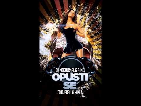 DJ Nokturnal & R-Nel - Opusti Se ft. Prah & Miki Z