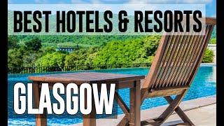 Best Hotels and Resorts in Glasgow, United Kingdom UK