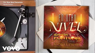 Banda Fortuna - Pa' Que Nos Hacemos (Audio)