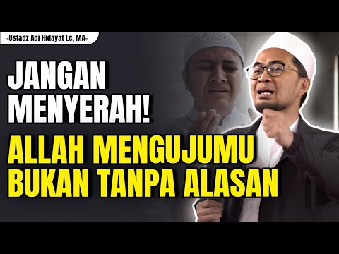 Ketika Hidup Penuh Ujian Allah Ingin Membuatmu Lebih Tangguh Menjalani Hidup - Ustadz Adi Hidayat