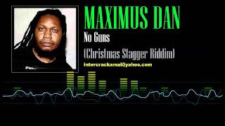 Maximus Dan - No Guns (Christmas Stagger Riddim)