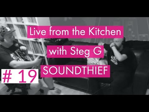 Live from the Kitchen with Steg G - Episode 019 - Soundthief