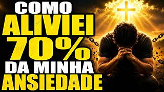 ORAÇÃO: Como ALIVIEI 70% da Minha Ansiedade