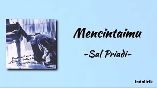 Download lagu Sal Priadi - Mencintaimu | Lirik Lagu mp3 Download lagu Sal Priadi - Mencintaimu | Lirik Lagu mp3