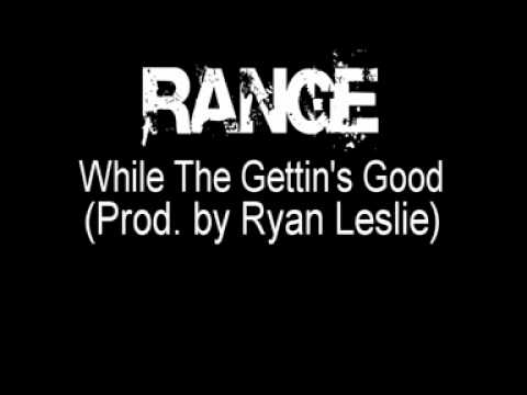 Range - While The Getting's Good (Prod. by Ryan Leslie)