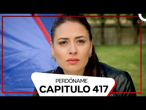 Perdóname Episodio 417 (Doblado en Español)