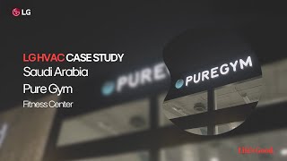 LG HVAC: VRF Multi V Case Study Fitness Solution_Pure Gym Saudi Arabia ∣ LG