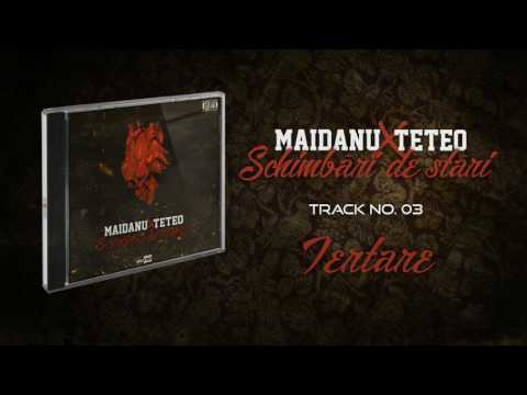 03. Maidanu x Teteo - Iertare [Schimbari de stari / 2017]