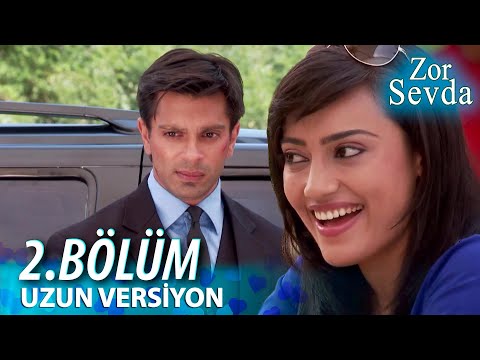 Zor Sevda | 2.Bölüm - ( Uzun Versiyon ) ❤️