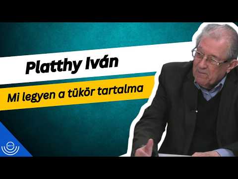 Pirkadat: Platthy Iván – Mi legyen a tükör tartalma
