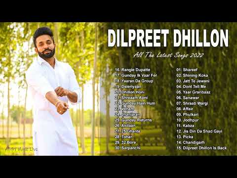 Dilpreet Dhillon All Hits Songs 2022 | Best Of Dilpreet Dhillon | New Punjabi Songs 2022