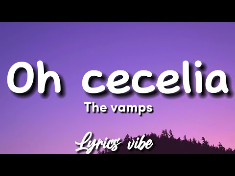 The vamps - Oh Cecilia (Lyrics)