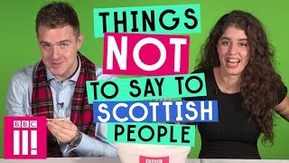 Things Not To Say To Scottish People