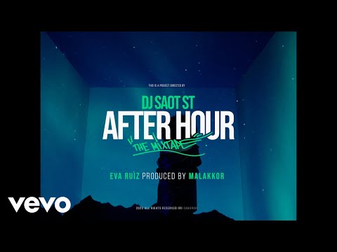 DJ Saot ST, Eva Ruiz, Malakkor - EVA RUIZ #27 AFTER HOUR THE MIXTAPE (Video Oficial)