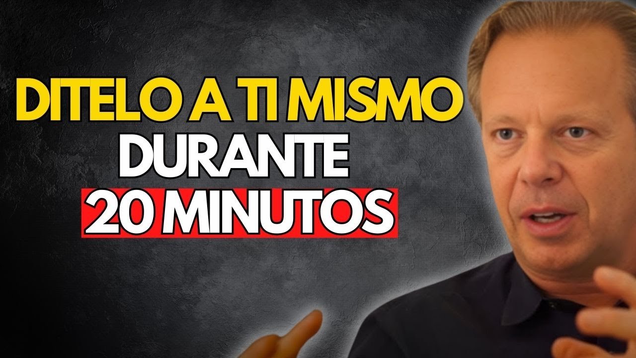 HABLA CONTIGO MISMO ASÍ DURANTE SOLO 20 MINUTOS - JOE DISPENZA