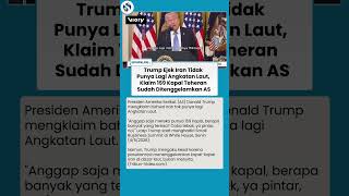 Pernyataan Kontroversial Trump: AS Tenggelamkan 159 Kapal Iran, Mereka Kehilangan Seluruh Armada