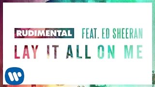 Rudimental Feat Ed Sheeran Lay It All On Me [Audio]