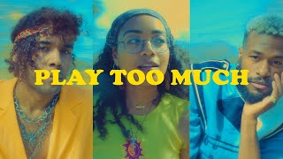 Play Too Much Music Video