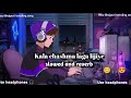 Kala Chashma Laga Lijiye Nilkamal Singh Ka Trending Bhojpuri Song Lofi Song Slowed And Reverb