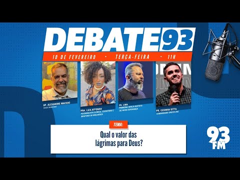 Choro - Qual o valor das lágrimas para Deus? - Debate 93 - 10/02/2026