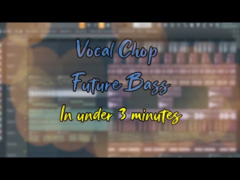 How to make Future Bass with Vocal Chops in under 3 minutes (Free FLP)