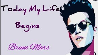 Bruno Mars ~ Today My Life Begins [ Lyrics Video ]