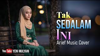 Download lagu Tak Sedalam Ini - Arief (Pop Melayu) | Cover Yeni Mulyani mp3