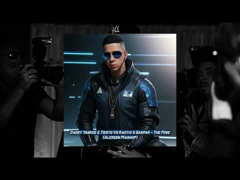 Daddy Yankee & Tiesto Vs Kaotix & Gaspar - The Pose (Aleksen Mashup)