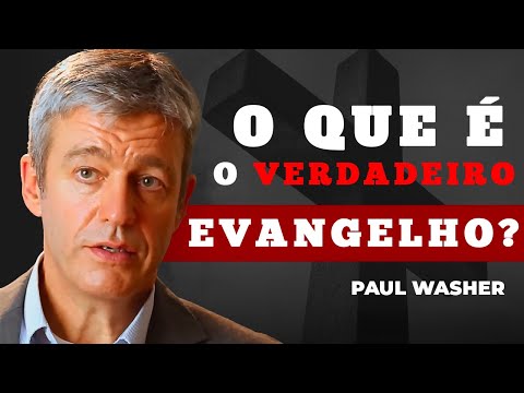 O Que é o Verdadeiro Evangelho? - Paul Washer