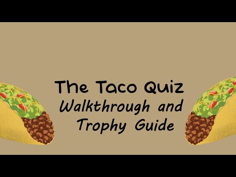 The Taco Quiz - Full Walkthrough & Trophy Guide
