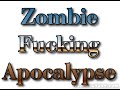 Zombie Fucking Apocalypse