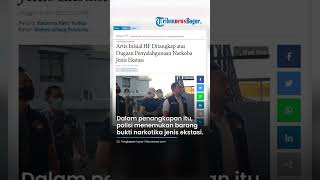 Terlibat Kasus Penyalahgunaan Narkoba Jenis Ekstasi, Artis Inisial HF Ditangkap Kepolisian di Jaksel