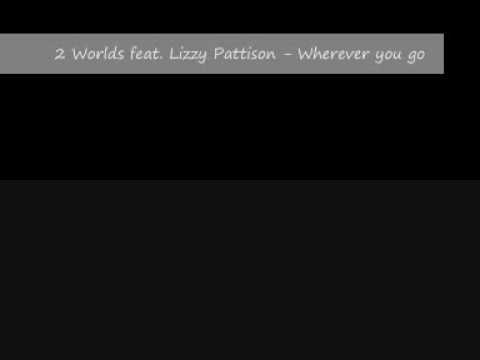 2 Worlds feat. Lizzy Pattison - Wherever you go (Club Mix)