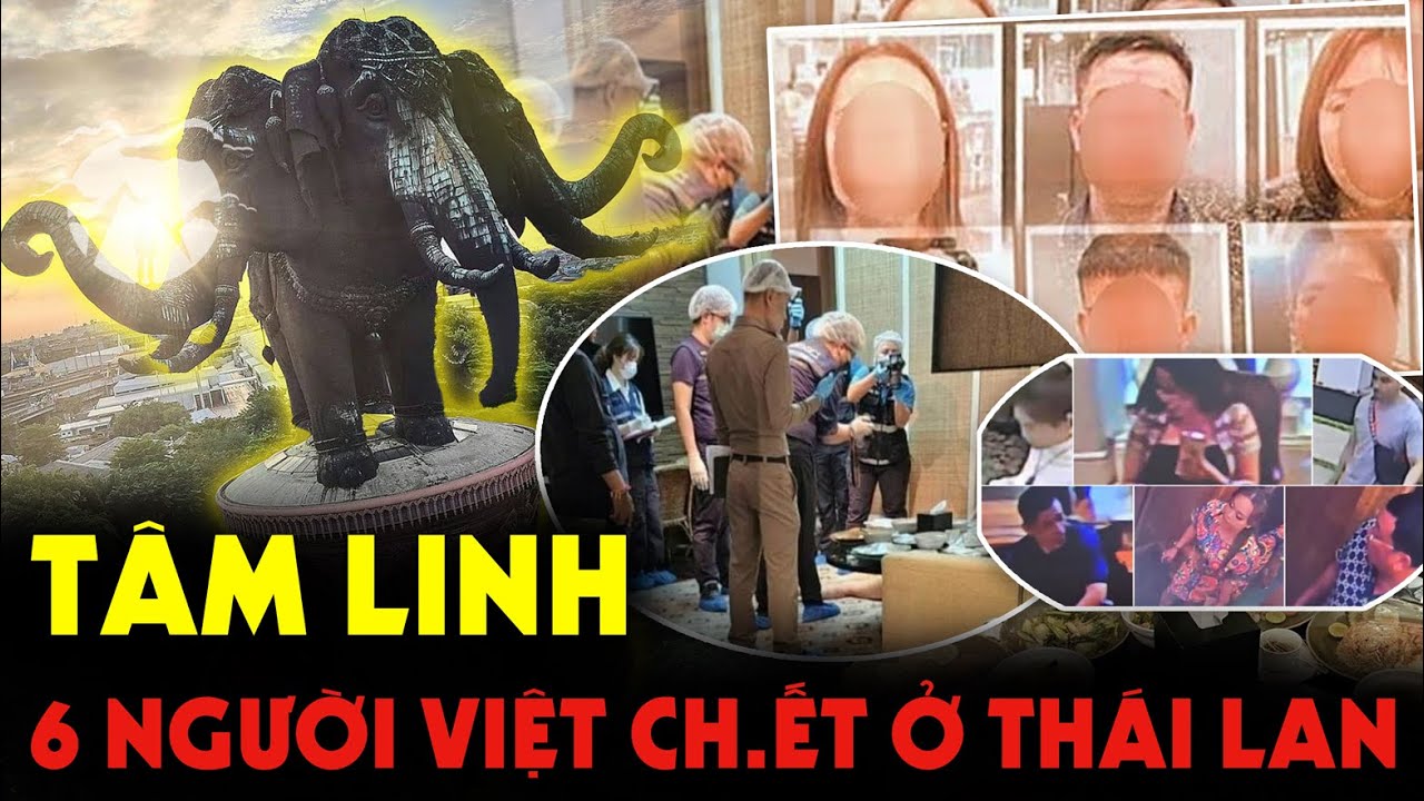 Ẩn số Tâm Linh vụ 6 người Việt Ch.ết ở Thái Lan???
