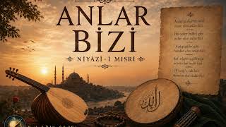 Download lagu Anlar Bizi | Niyâzî-i Mısrî | En Güzel Tasavvuf İlahileri mp3 Download lagu Anlar Bizi | Niyâzî-i Mısrî | En Güzel Tasavvuf İlahileri mp3
